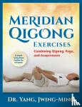 Yang, Jwing Ming - Meridian Qigong Exercises - Combining Qigong, Yoga, & Acupressure