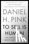 Pink, Daniel H. - To Sell Is Human - The Surprising Truth About Moving Others