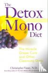 Vasey, Christopher - The Detox Mono Diet - The Miracle Grape Cure and Other Cleanising Diets