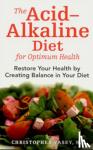 Vasey, Christopher - The Acid-Alkaline Diet for Optimum Health - Restore Your Health by Creating pH Balance in Your Diet