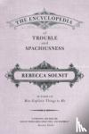 Solnit, Rebecca - The Encyclopedia of Trouble and Spaciousness