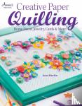 Martin, Ann - Creative Paper Quilling - Home Decor, Jewelry, Cards & More!
