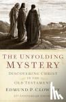 Clowney, Edmund P. - Unfolding Mystery, The (25th Anniversary Edition) - Discovering Christ in the Old Testament