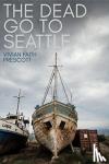 Prescott, Vivian Faith - The Dead Go to Seattle