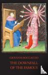 Boccaccio, Giovanni - The Downfall of the Famous - New Annotated Edition of the Fates of Illustrious Men