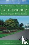 Wasnak, Lynn - How to Open & Operate a Financially Successful Landscaping, Nursery or Lawn Service Business - With Companion CD-ROM