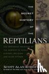 Roberts, Scott Alan (Scott Alan Roberts) - Secret History of the Reptilians - The Pervasive Presence of the Serpent in Human History, Religion, and Alien Mythos