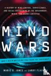 Jones, Marie D. (Marie D. Jones), Flaxman, Larry - Mind Wars - A History of Mind Control, Surveillance, and Social Engineering by the Government, Media, and Secret Societies