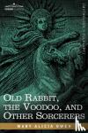 Owen, Mary Alicia - Old Rabbit, the Voodoo, and Other Sorcerers