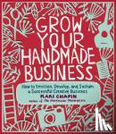 Chapin, Kari - Grow Your Handmade Business - How to Envision, Develop, and Sustain a Successful Creative Business