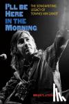 Atkinson, Brian T. - I'll Be Here in the Morning - The Songwriting Legacy of Townes Van Zandt