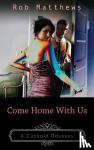 Matthews, Rob - Come Home With Us