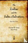 Carey, George Washington, Dr., Perry, Inez Eudora - The Zodiac and the Salts of Salvation