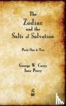 Carey, George W - The Zodiac and the Salts of Salvation - Parts One and Two