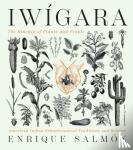 Salmon, Enrique - Iwigara: American Indian Ethnobotanical Traditions and Science - The Kinship of Plants and People