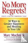 Muchnick, Marc - No More Regrets! - 30 Ways to Greater Happiness and Meaning in Your Life