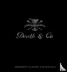Kaplan, David, Fauchald, Nick, Day, Alex - Death & Co - Modern Classic Cocktails, with More than 500 Recipes
