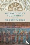 Schiffer, Michael Brian - Archaeology's Footprints in the Modern World