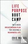 Eric Maisel - Life Purpose Boot Camp