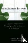 Wilson, Kelly G. - Mindfulness For Two