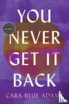 Adams, Cara Blue - You Never Get It Back