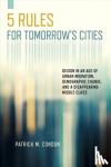Condon, Patrick M - Five Rules for Tomorrow's Cities