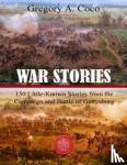  - War Stories - 150 Little-Known Stories of the Campaign and Battle of Gettysburg