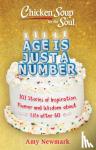 Newmark, Amy - Chicken Soup for the Soul: Age Is Just a Number: 101 Stories of Humor and Wisdom for Life After 60