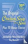 Newmark, Amy, Canfield, Jack, Hansen, Mark Victor - Chicken Soup for the Soul 30th Anniversary Edition - Plus 30 Bonus Stories