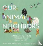 Ricard, Matthieu, Gruhl, Jason - Our Animal Neighbors - Compassion for Every Furry, Slimy, Prickly Creature on Earth