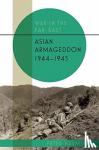 Harmsen, Peter - Asian Armageddon, 1944-45