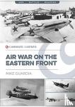 Guardia, Mike - Air War on the Eastern Front