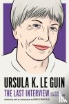 Le Guin, Ursula - Ursula Le Guin: The Last Interview