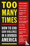 Melville House - Too Many Times: How to End Gun Violence in a Divided America