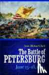 Chick, Sean Michael - The Battle of Petersburg, June 15-18, 1864