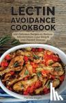 Ellgen, Pamela - The Lectin Avoidance Cookbook - 150 Delicious Recipes to Reduce Inflammation, Lose Weight and Prevent Disease