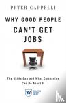 Cappelli, Peter - Why Good People Can't Get Jobs
