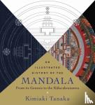 Tanaka, Kimiaki - Illustrated History of the Mandala, An