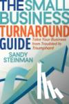 Steinman, Sandy - The Small Business Turnaround Guide - Take Your Business from Troubled to Triumphant