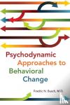 Fredric N. Busch - Psychodynamic Approaches to Behavioral Change