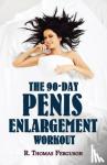 Ferguson, R Thomas - Penis Enlargement - The 90-Day Penis Enlargement Workout (Size Gains Using Your Hands Only)
