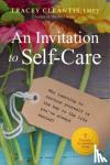 Tracey Cleantis - An Invitation To Self-care - Why Learning to Nurture Yourself Is the Key to the Life You've Always Wanted: 7 Principles for Abundant Living