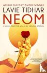 Tidhar, Lavie - Neom: A Novel from the World of Central Station