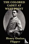 Flipper, Henry Ossian - The Colored Cadet at West Point