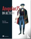 Brian Ford, Lukas Ruebbelke - Angular JS in Action