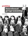 Plachta, Michal - Grokking Functional Programming