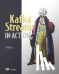 Bejeck Jr., William P. - Kafka Streams in Action