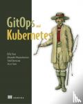 Yuen, Billy, Matyushentsev, Alexander, Ekenstam, Todd, Suen, Jesse - GitOps and Kubernetes