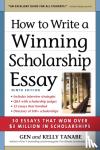 Tanabe, Gen, Tanabe, Kelly - How to Write a Winning Scholarship Essay - 30 Essays That Won Over $3 Million in Scholarships