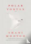 Mootoo, Shani - Polar Vortex